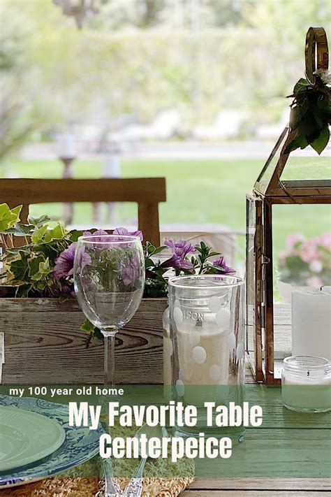 My Favorite Table Centerpiece Ideas for Outside Dining - MY 100 YEAR