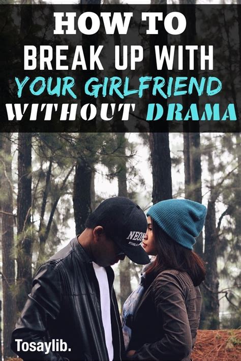 How To Break Up With Your Girlfriend Without Drama Having To Break Up