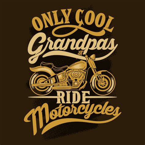 Only Cool Grandpas Ride Motorcycles Motorcycles Sayings And Quotes 100