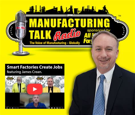 Manufacturing Talk Radio A Smart Factory Creates Jobs Crean