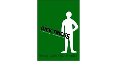 Dick Tricks The Art And Science Of Genital Sculpturing By David Grehn