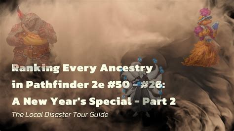 Ranking Every Ancestry In Pathfinder 2e 50 26 A New Years Special
