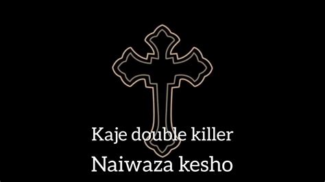 Kaje Double Killer Naiwaza Kesho Official Audio Youtube