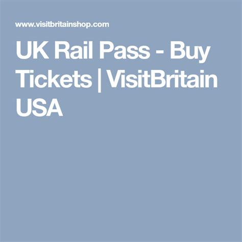 Uk Rail Pass Buy Tickets Visitbritain Usa Uk Rail Rail Pass Pass