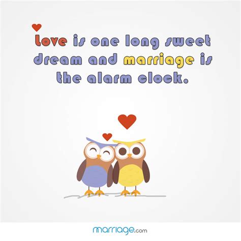 Marriage Quotes Love Is One Long Sweet Dream And Marriage Is