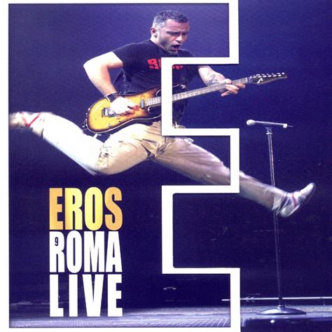 Eros Roma Live Disc Eros Ramazzotti Last Fm