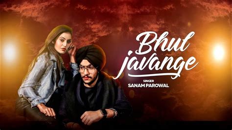Hauli Hauli Bhul Javange Sanam Parowal Latest Punjabi Song 2019 Youtube