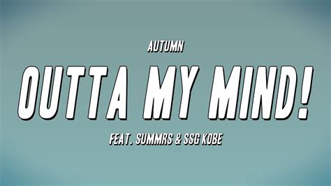 autumn outta my mind feat summrs and ssg kobe lyrics youtube