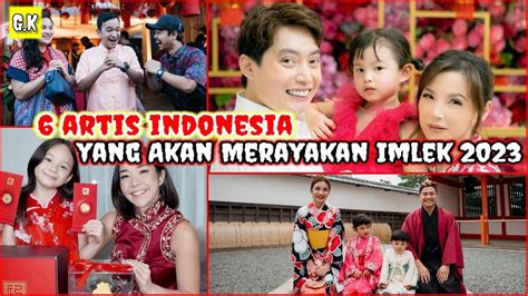 6 artis indonesia yang akan merayakan imlek 2023 youtube