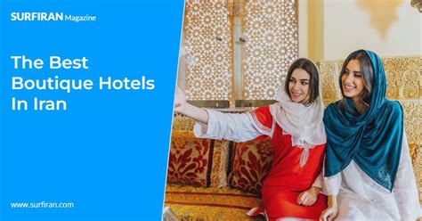 Best Boutique Hotels In Iran Top 15 Surfiran Picks
