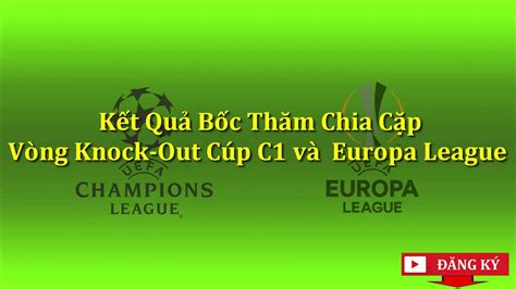 Truy cập website bạn có thể theo dõi tất cả các thông tin như tỷ số trực tiếp, tỷ lệ kèo. Kết quả bốc thăm Cup C1 - YouTube
