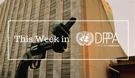 This Week In Dppa 12 18 June 2021 Department Of Political And Peacebuilding Affairs