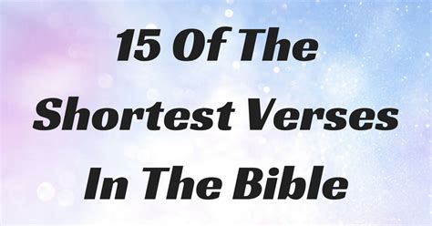 Here are the five shortest books of the bible, beginning with the very shortest. 15 Of The Shortest Verses In The Bible | ChristianQuotes.info