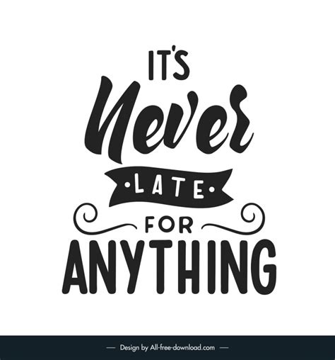 Its Never Late For Anything Quotation Typography Template Flat