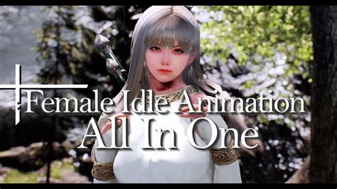 K I Skyrim Mod I Female Idle Animation All In One I Type Youtube