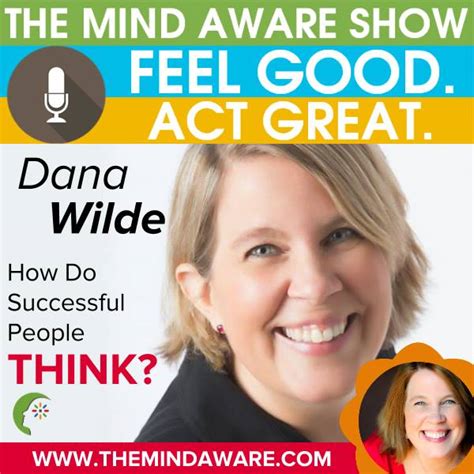 How Do Successful People THINK Dana Wilde