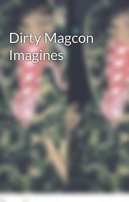 Dirty Magcon Imagines Truth Or Dare Cam Imagine Wattpad
