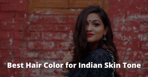 Best Hair Color For Indian Skin Tone