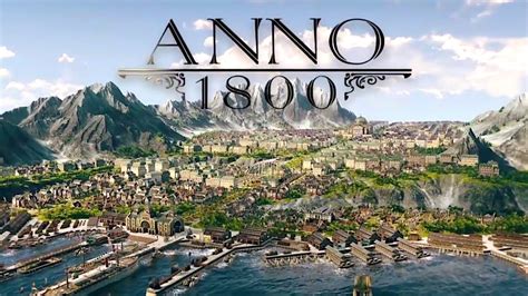 Anno 1800 Official Trailer E3 2018 Youtube