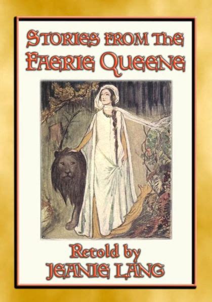 Stories From The Faerie Queene 8 Stories From The Epic Poem By Edmund