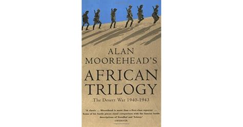 African Trilogy The North African Campaign 1940 43 By Alan Moorehead