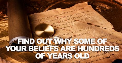 some-of-your-personal-beliefs-are-hundreds-of-years-old