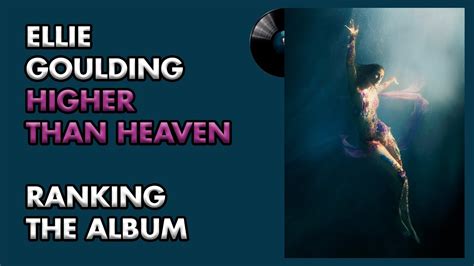 Higher Than Heaven By Ellie Goulding Ranking The Album Tops Producciones Youtube