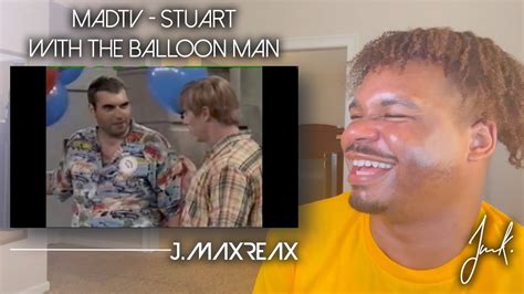 Madtv Stuart With The Balloon Man Reaction Youtube