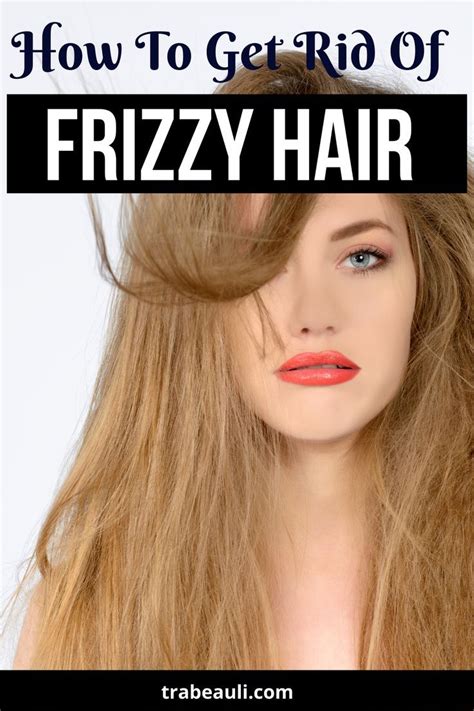 How To Get Rid Of Frizzy Hair At Home Artofit