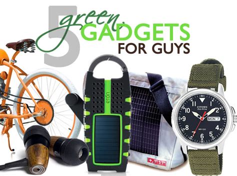 Top 5 Green Gadgets For Guys