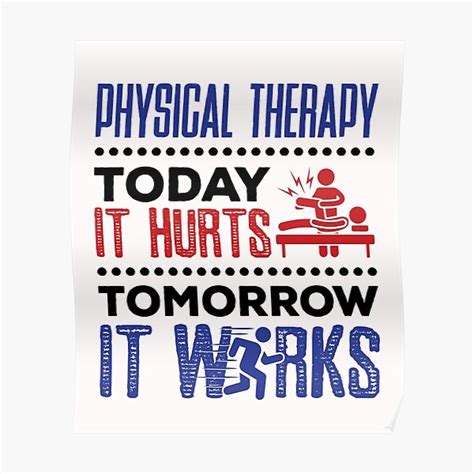 Physical Therapy Today It Hurts Tomorrow It Works Poster For Sale By Jaygo Redbubble
