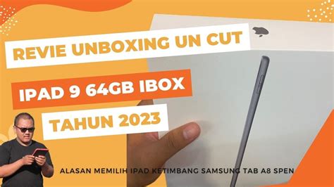 Unboxing Uncut Beli Ipad 9 Di Tahun 2023 Menggantikan Samsung Tab A8