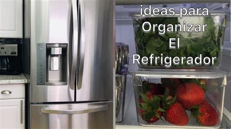 Ideas Para Organizar El Refrigerador Youtube