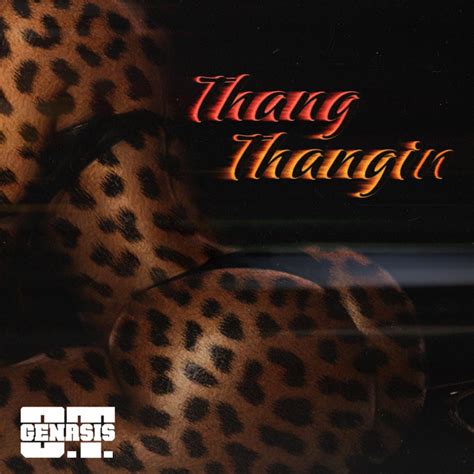 Thang Thangin Song And Lyrics By Ot Genasis Spotify