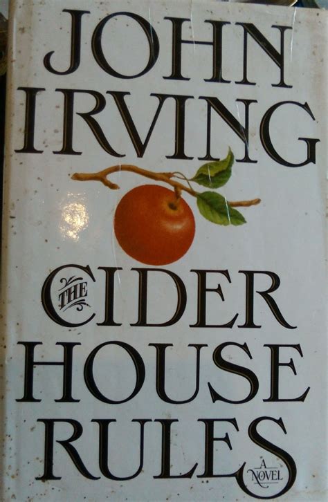 Brief about author john irving. John Irving - The Cider House Rules | Cider house rules ...