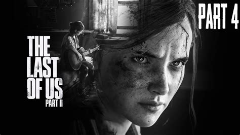 The Last Of Us Part 2 Gameplay Walkthrough Part 4 On Ps4 Pro Youtube