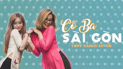 CÔ Ba SÀi GÒn Dance Cover By Tippy And Fanny Youtube