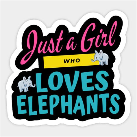 Just A Girl Who Loves Elephants Elephants Sticker Teepublic