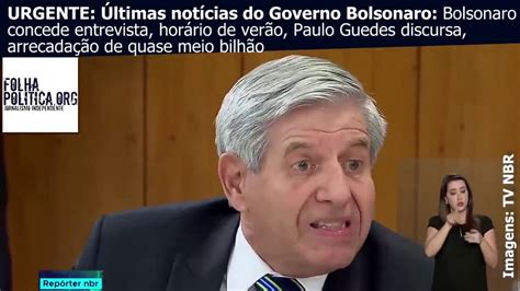 urgente Últimas notícias do governo bolsonaro entrevista com bolsonaro youtube