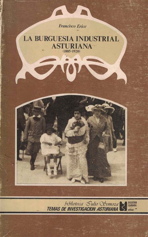 La Burguesía Industrial Asturiana 1885 1920 Aproximacion A Su