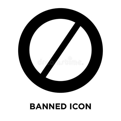 Banned Icon Vector Isolated On White Background Logo Concept Of Stock