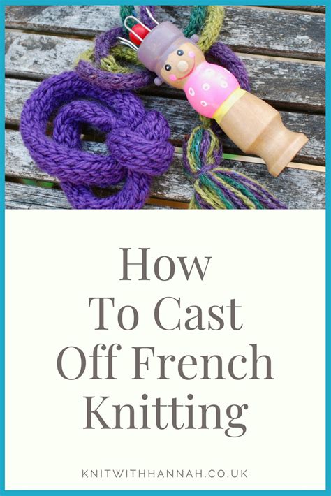 How To Cast Off French Knitting Knit With Hannah French Knitting