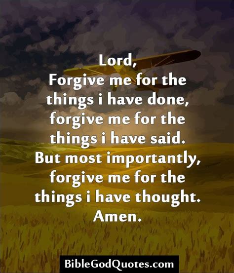 God Forgive Me Quotes Lord Forgive Me For The Things I Have Done