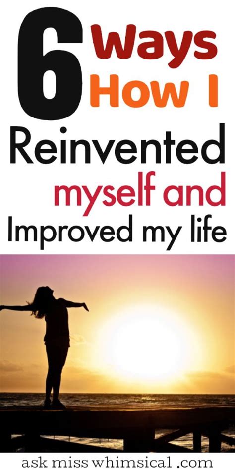 6 Ways To Reinvent Yourself In Order To Improve Your Life Best Self