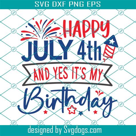 4th Of July Birthday Svg, Happy July 4th And Yes Its My Birthday Svg