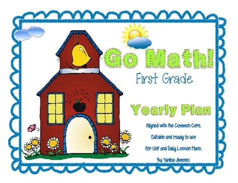 Go Math First Grade Yearly Plan Aligned With The Common Core Editable