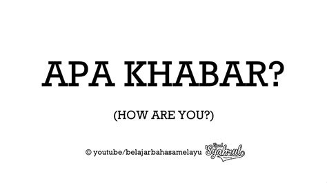 From the duolingo indonesian dictionary: Apa Khabar - YouTube
