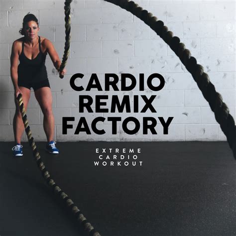 cardio remix factory album by extreme cardio workout spotify