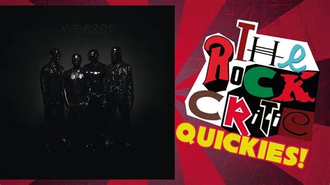 Quickies Weezer Weezer The Black Album The Rock Critic Youtube