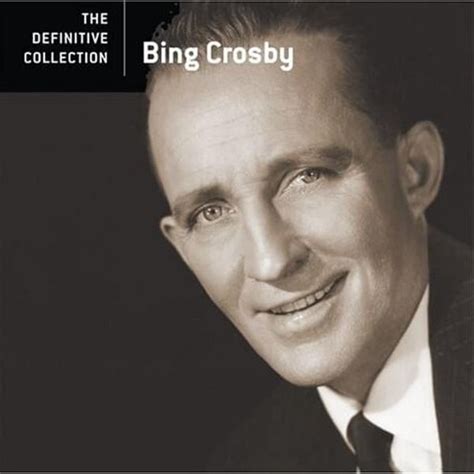 Bing Crosby Bing Crosby The Definitive Collection Lyrics And Tracklist Genius